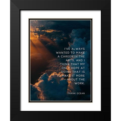 Frank Ocean Quote: Career Black Modern Wood Framed Art Print with Double Matting by ArtsyQuotes