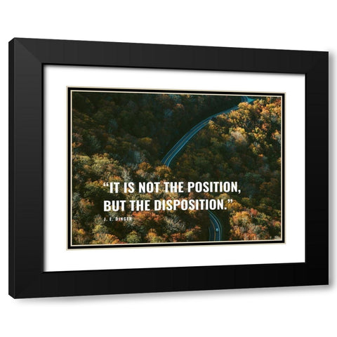 J. E. Dinger Quote: Disposition Black Modern Wood Framed Art Print with Double Matting by ArtsyQuotes
