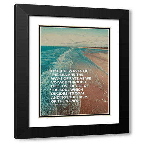 Ella Wheeler Wilcox Quote: The Waves of the Sea Black Modern Wood Framed Art Print with Double Matting by ArtsyQuotes