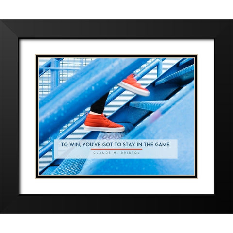 Claude M. Bristol Quote: Stay in the Game Black Modern Wood Framed Art Print with Double Matting by ArtsyQuotes