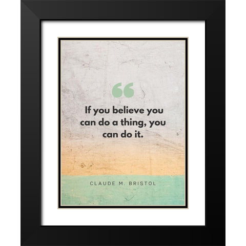 Claude M. Bristol Quote: You Can Do It Black Modern Wood Framed Art Print with Double Matting by ArtsyQuotes