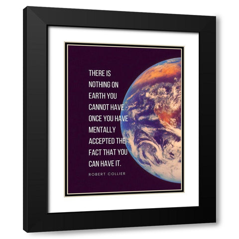 Robert Collier Quote: Nothing on Earth Black Modern Wood Framed Art Print with Double Matting by ArtsyQuotes