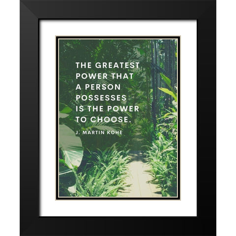 J. Martin Kohe Quote: Power to Choose Black Modern Wood Framed Art Print with Double Matting by ArtsyQuotes