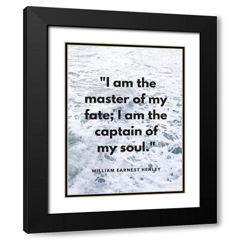 William Ernest Henley Quote: Master of My Fate Black Modern Wood Framed Art Print with Double Matting by ArtsyQuotes