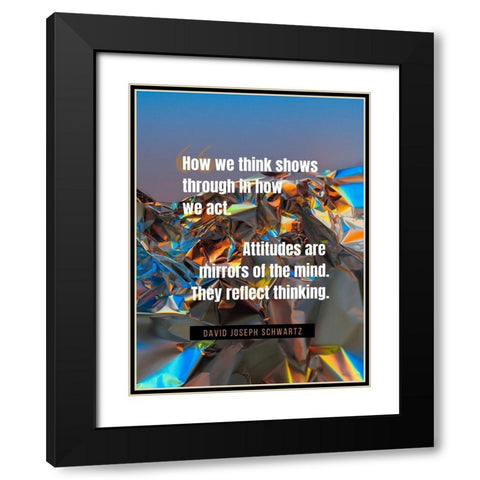 David Joseph Schwartz Quote: How We Think Black Modern Wood Framed Art Print with Double Matting by ArtsyQuotes