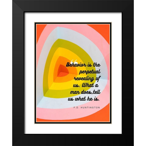 F.D. Huntington Quote: Behavior Black Modern Wood Framed Art Print with Double Matting by ArtsyQuotes