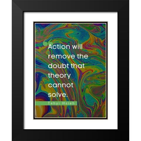 Tehyi Hsieh Quote: Action Black Modern Wood Framed Art Print with Double Matting by ArtsyQuotes