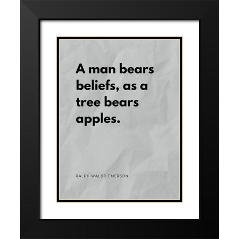 Ralph Waldo Emerson Quote: Man Bears Beliefs Black Modern Wood Framed Art Print with Double Matting by ArtsyQuotes