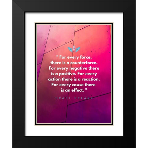 Grace Speare Quote: Every Force Black Modern Wood Framed Art Print with Double Matting by ArtsyQuotes