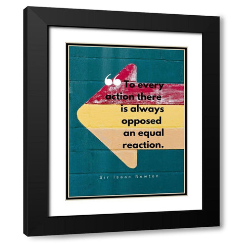 Sir Isaac Newton Quote: Equal Reaction Black Modern Wood Framed Art Print with Double Matting by ArtsyQuotes