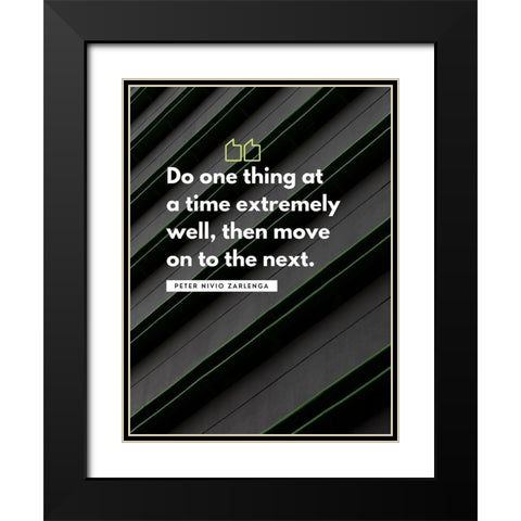 Peter Nivio Zarlenga Quote: Do One Thing Black Modern Wood Framed Art Print with Double Matting by ArtsyQuotes