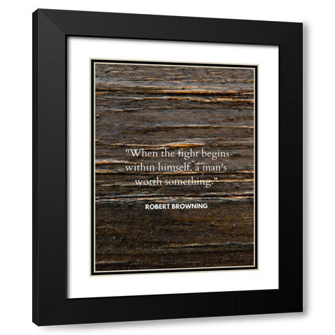 Robert Browning Quote: When the Fight Black Modern Wood Framed Art Print with Double Matting by ArtsyQuotes