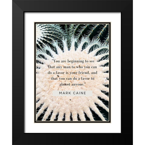 Mark Caine Quote: Favor is Your Friend Black Modern Wood Framed Art Print with Double Matting by ArtsyQuotes