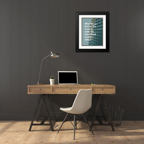 George Eliot Quote: Life Less Difficult Black Modern Wood Framed Art Print with Double Matting by ArtsyQuotes