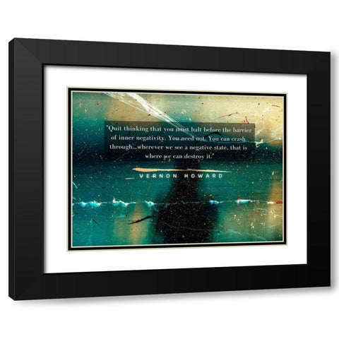 Vernon Howard Quote: Quit Thinking Black Modern Wood Framed Art Print with Double Matting by ArtsyQuotes