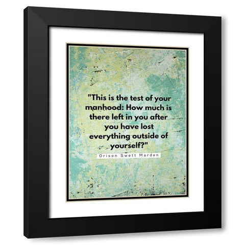 Orison Swett Marden Quote: Your Manhood Black Modern Wood Framed Art Print with Double Matting by ArtsyQuotes