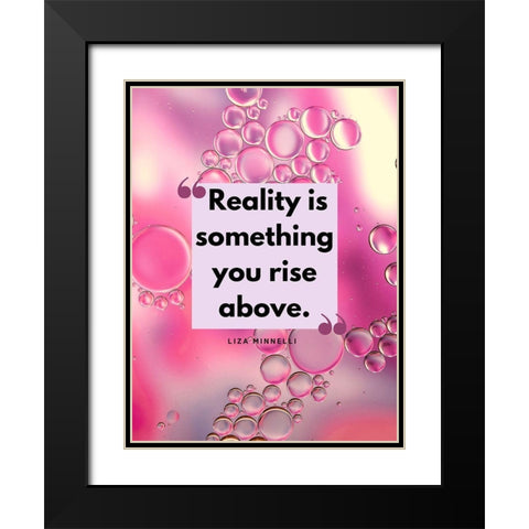 Liza Minnelli Quote: Reality Black Modern Wood Framed Art Print with Double Matting by ArtsyQuotes