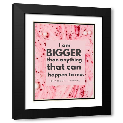 Charles F. Lummus Quote: I am Bigger Black Modern Wood Framed Art Print with Double Matting by ArtsyQuotes