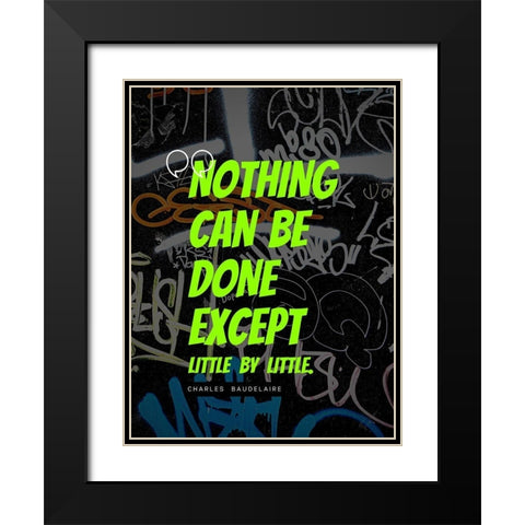 Charles Baudelaire Quote: Little by Little Black Modern Wood Framed Art Print with Double Matting by ArtsyQuotes