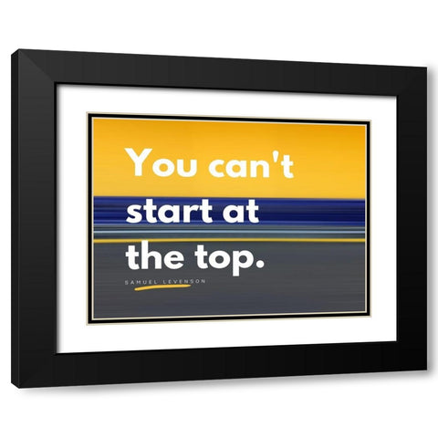 Samuel Levenson Quote: At the Top Black Modern Wood Framed Art Print with Double Matting by ArtsyQuotes