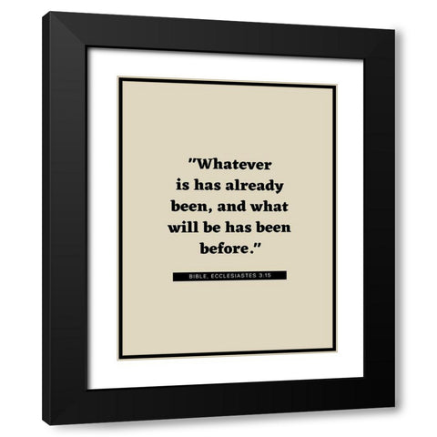 Bible Verse Quote ECCLESIASTES 3:15 Black Modern Wood Framed Art Print with Double Matting by ArtsyQuotes