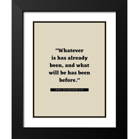 Bible Verse Quote ECCLESIASTES 3:15 Black Modern Wood Framed Art Print with Double Matting by ArtsyQuotes