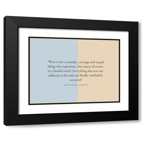 Hermann Hesse Quote: Strange and Stupid Black Modern Wood Framed Art Print with Double Matting by ArtsyQuotes