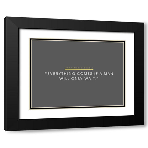 Benjamin Disraeli Quote: Will Only Wait Black Modern Wood Framed Art Print with Double Matting by ArtsyQuotes