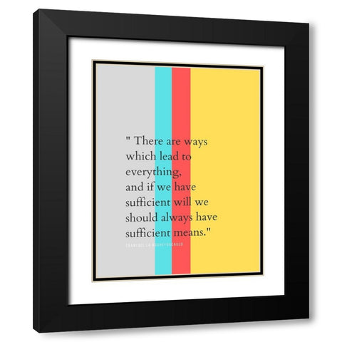 Francois La Rochefoucauld Quote: Everything Black Modern Wood Framed Art Print with Double Matting by ArtsyQuotes