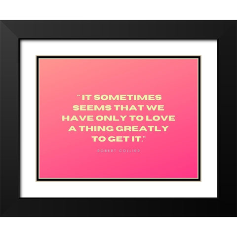 Robert Collier Quote: Only to Love Black Modern Wood Framed Art Print with Double Matting by ArtsyQuotes