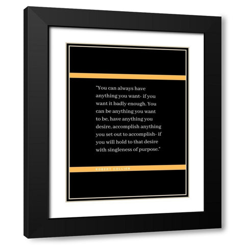 Robert Collier Quote: Anything You Want Black Modern Wood Framed Art Print with Double Matting by ArtsyQuotes