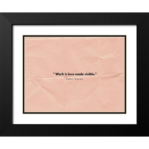 Kahlil Gibran Quote: Work is Love Black Modern Wood Framed Art Print with Double Matting by ArtsyQuotes