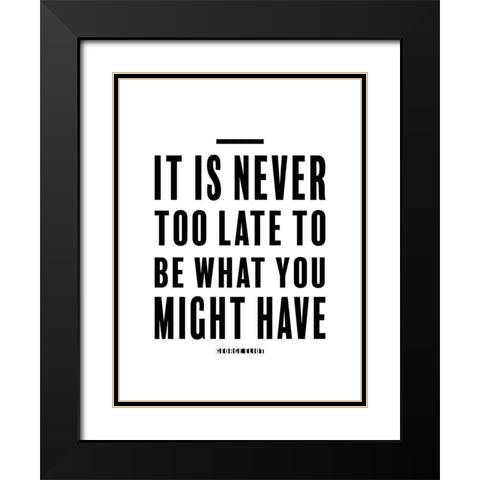 George Eliot Quote: Never Too Late Black Modern Wood Framed Art Print with Double Matting by ArtsyQuotes