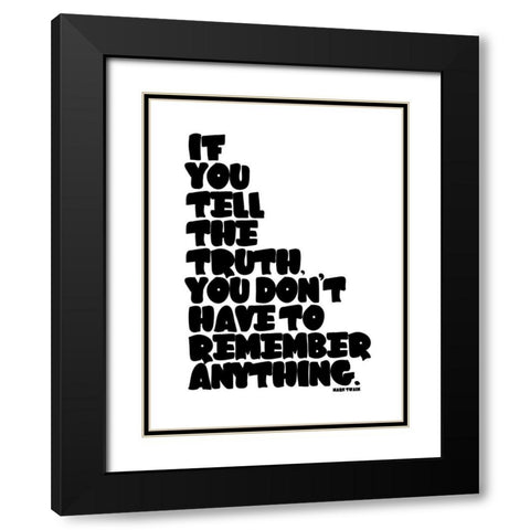 Mark Twain Quote: Tell the Truth Black Modern Wood Framed Art Print with Double Matting by ArtsyQuotes