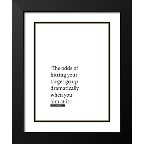 Mal Pancoast Quote: Odds of Hitting Your Target Black Modern Wood Framed Art Print with Double Matting by ArtsyQuotes
