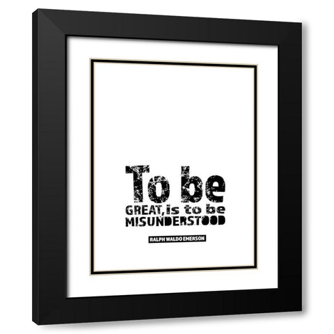 Ralph Waldo Emerson Quote: Misunderstood Black Modern Wood Framed Art Print with Double Matting by ArtsyQuotes