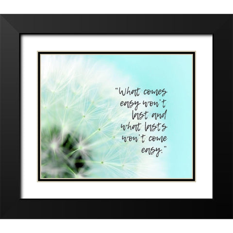 Artsy Quotes Quote: What Comes Easy Black Modern Wood Framed Art Print with Double Matting by ArtsyQuotes