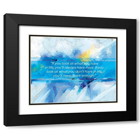 Oprah Winfrey Quote: Youll Always Have More Black Modern Wood Framed Art Print with Double Matting by ArtsyQuotes