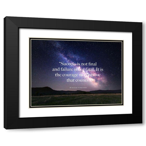 Winston Churchill Quote: Success is Not Final Black Modern Wood Framed Art Print with Double Matting by ArtsyQuotes