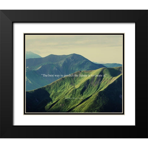 Peter Drucker Quote: Predict the Future Black Modern Wood Framed Art Print with Double Matting by ArtsyQuotes