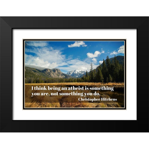 Christopher Hitchens Quote: Atheist Black Modern Wood Framed Art Print with Double Matting by ArtsyQuotes