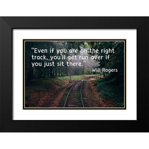 Will Rogers Quote: The Right Track Black Modern Wood Framed Art Print with Double Matting by ArtsyQuotes