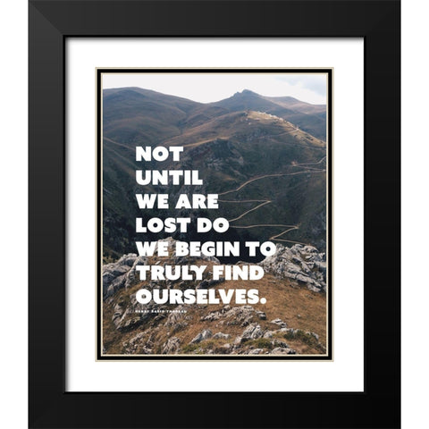 Henry David Thoreau Quote: Truly Find Ourselves Black Modern Wood Framed Art Print with Double Matting by ArtsyQuotes