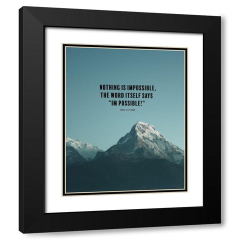 Audrey Hepburn Quote: Nothing is Impossible Black Modern Wood Framed Art Print with Double Matting by ArtsyQuotes