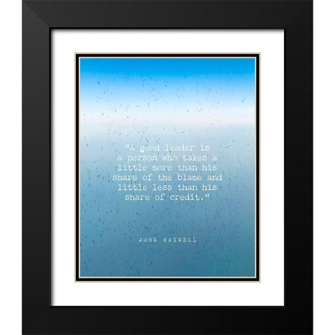 John Maxwell Quote: A Good Leader Black Modern Wood Framed Art Print with Double Matting by ArtsyQuotes