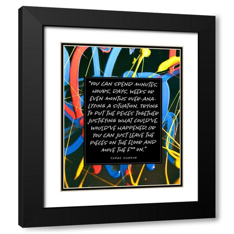 Tupac Shakur Quote: Move On Black Modern Wood Framed Art Print with Double Matting by ArtsyQuotes