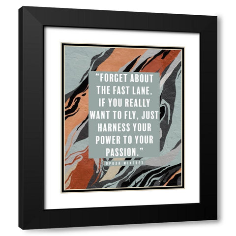 Oprah Winfrey Quote: Power to Your Passion Black Modern Wood Framed Art Print with Double Matting by ArtsyQuotes