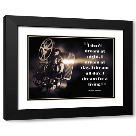 Stephen Speilberg Quote: Dream at Day Black Modern Wood Framed Art Print with Double Matting by ArtsyQuotes