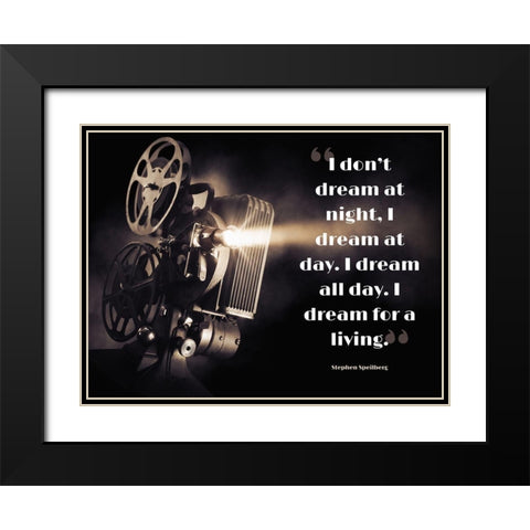 Stephen Speilberg Quote: Dream at Day Black Modern Wood Framed Art Print with Double Matting by ArtsyQuotes