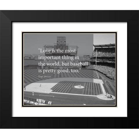 Yogi Berra Quote: Love and Baseball Black Modern Wood Framed Art Print with Double Matting by ArtsyQuotes